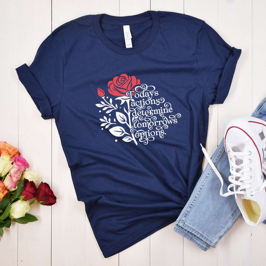 Today Actions Determine Tomorrows Options T-Shirt / Nature Lover / Plant Lover / Flowers - Image 2
