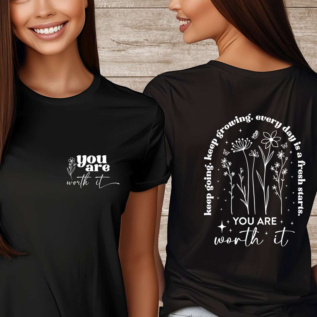 You Are Worth It T-Shirt / Nature Lover / Plant Lover / Flowers
