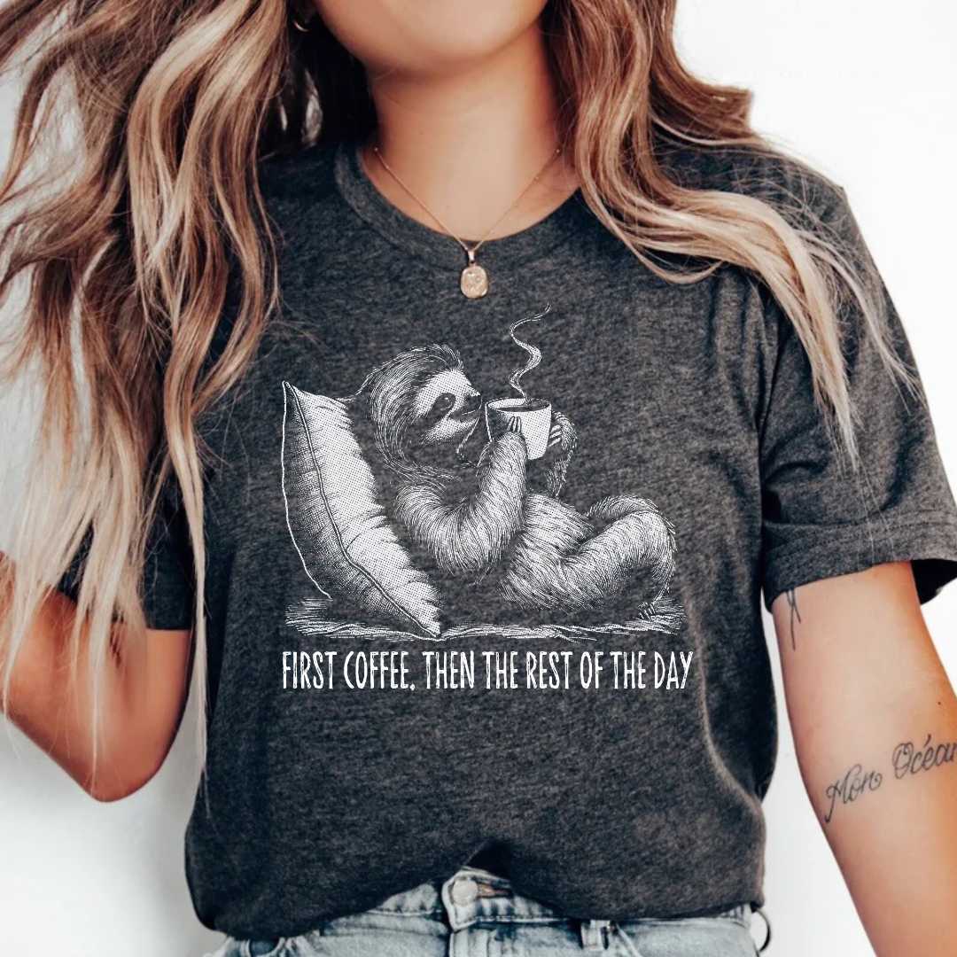 First Coffee, Then the Rest of the Day T-Shirt / Coffee Lover / Coffee Shirt